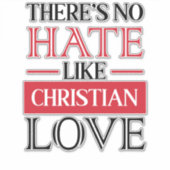 ER IS GEEN HATE ZOALS CHRISTELIJKE LOVE, STICKER (Voorkant)