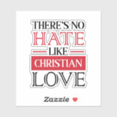 ER IS GEEN HATE ZOALS CHRISTELIJKE LOVE, STICKER (Vel)