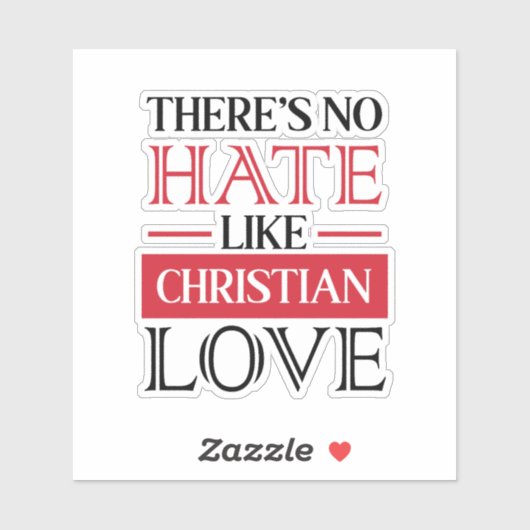 ER IS GEEN HATE ZOALS CHRISTELIJKE LOVE, STICKER (Vel)