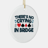 Er is geen huilen in Bridge Funny Card Game Keramisch Ornament (Rechts)