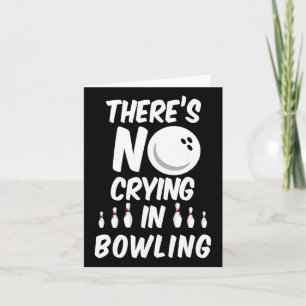 Er is geen huilen in het bowlen - grappig bowlen n kaart