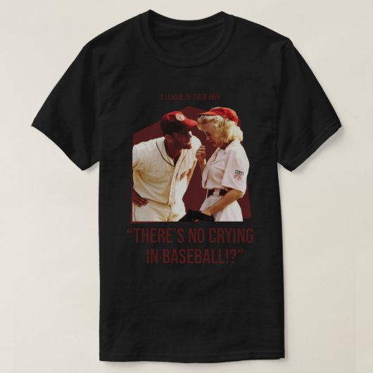 er is geen huilend honkbal - een liga van hun t-shirt (Design voorkant)