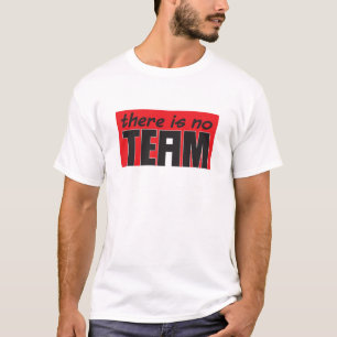 Er is geen "i" in Team. T-shirt