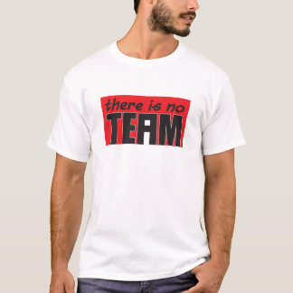 Er is geen "i" in Team. T-shirt