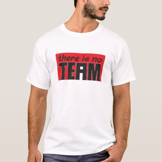 Er is geen "i" in Team. T-shirt (Voorkant)