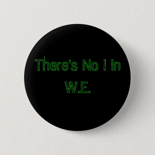 Er is geen I in W.E. Ronde Button 5,7 Cm (Voorkant)