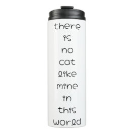 Er is geen kat zoals de mijne in deze wereld thermosbeker