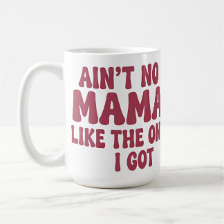 Er is geen mama zoals degene die ik heb. koffiemok