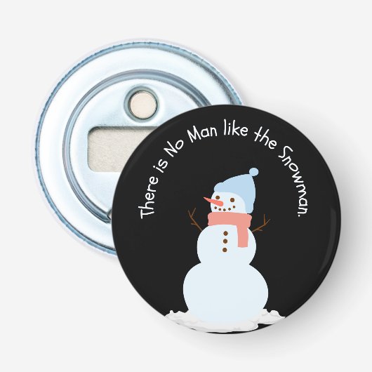 Er is geen man zoals de sneeuwman button flesopener (Voorkant)