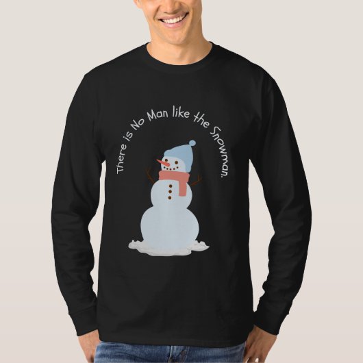 Er is geen man zoals de sneeuwman t-shirt (Voorkant)