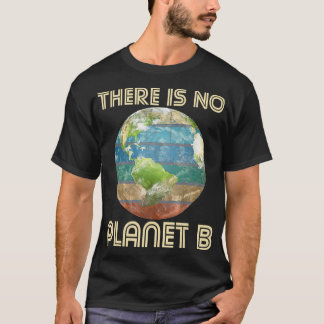 Er is geen milieu-beschermingsbron voor planeet B T-shirt