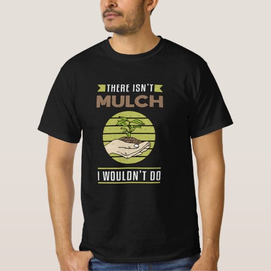 Er is geen Mulch Landscaping Grappig T-shirt (Voorkant)