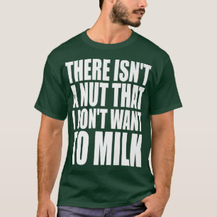Er is geen Nut die ik niet grappig wil maken. T-shirt