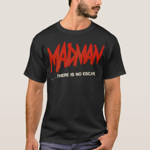 Er is geen ontsnapping Madman Marz T-shirt