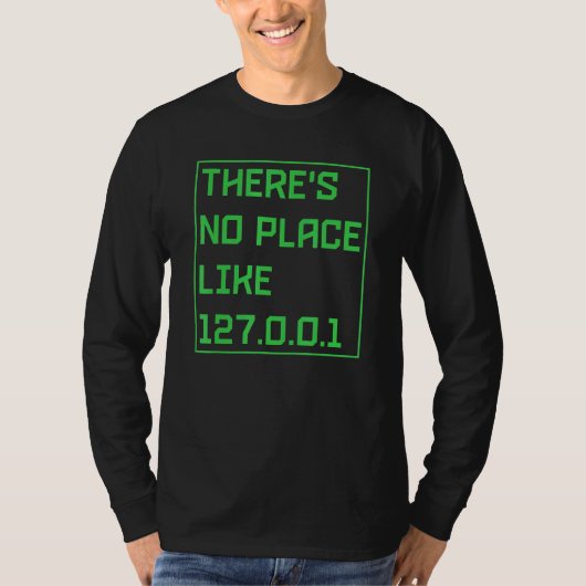 Er is geen plaats zoals 127001 IP-adres programmer T-shirt (Voorkant)