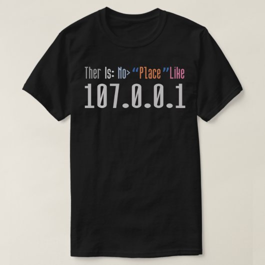 Er is geen plaats zoals 127001 Localhost programme T-shirt (Design voorkant)