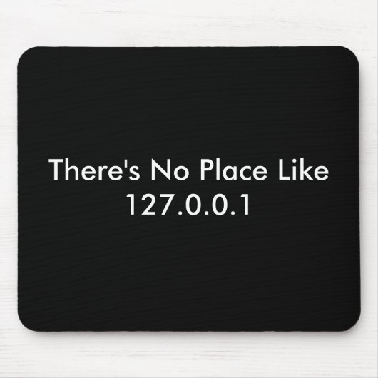 Er is geen plaats zoals 127.0.0.1 muismat (Voorkant)