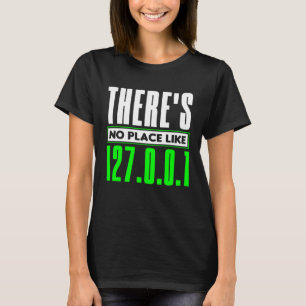 Er is geen plaats zoals 127 0 0 1 Network Admin T-shirt