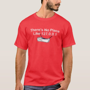 Er is geen plaats zoals 127.0.0.1 (startpunt) t-shirt