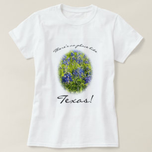 Er is geen plaats zoals Texas Blubonnet T-shirt