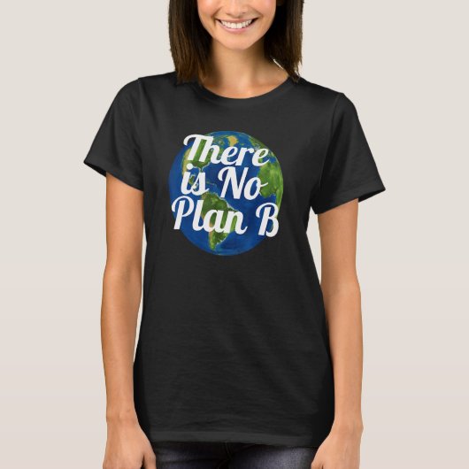 Er is geen Plan B Aarde T-shirt (Voorkant)