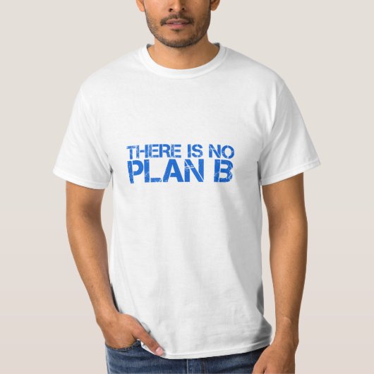 Er is geen plan B T-shirt (Voorkant)