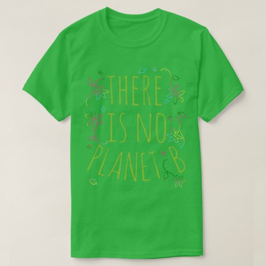 er is geen planeet B 4 T-shirt (Design voorkant)
