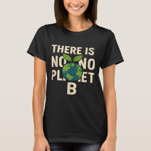 Er Is Geen Planeet B Aard-dag Eco-nice Milieu T-shirt