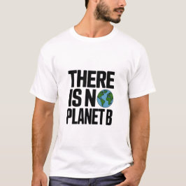 Er is geen planeet B Aardadvocatuur T-shirt