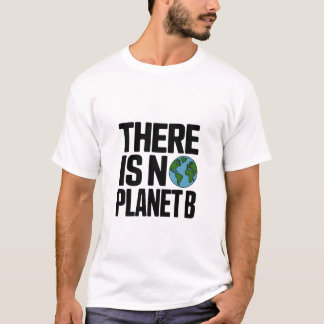 Er is geen planeet B Aardadvocatuur T-shirt