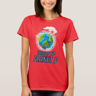 Er is geen planeet B-kleurrijke aarde T-shirt