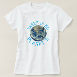 "Er is geen planeet B" met aarde T-shirt