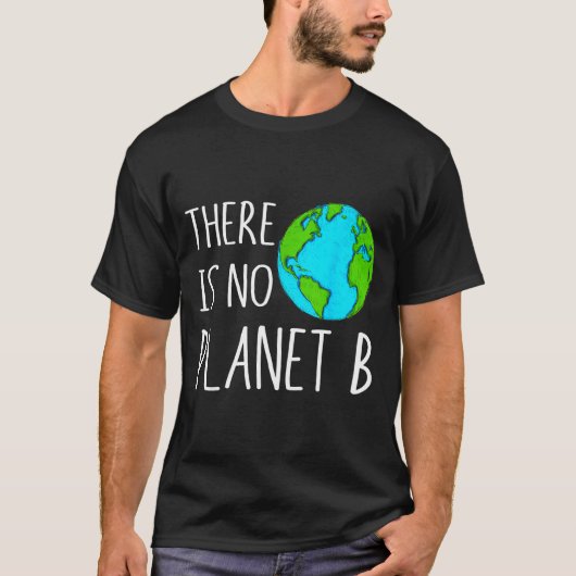 Er Is Geen Planeet B - Opwarming Van De Aarde T-shirt (Voorkant)