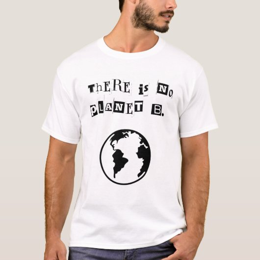 Er is geen planeet B. Zwart-wit T-shirt (Voorkant)