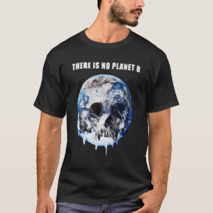 Er is geen planeet op aarde en schedel die wereldw t-shirt