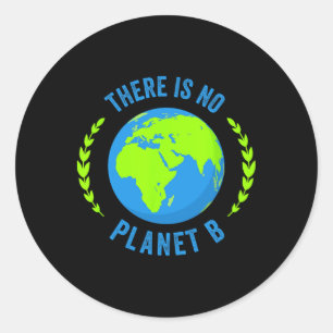 Er is geen Planet B Earth Day T Shirt Glol Warmin Ronde Sticker