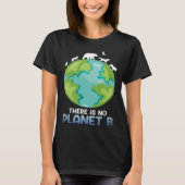 Er is geen Planet B Environmental Care Earth Day T-shirt (Voorkant)