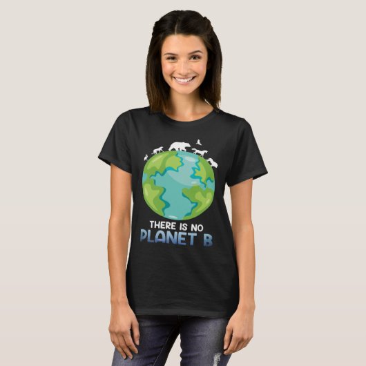 Er is geen Planet B Environmental Care Earth Day T-shirt (Voorkant volledig)