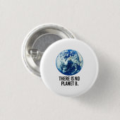 Er is geen Planet B Ronde Button 3,2 Cm (Voorkant /achterkant)