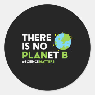 Er is geen Planet B T Shirt Earth Day Awareness S Ronde Sticker