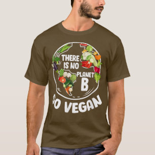 Er is geen plant B die vegetan Vegetarian Vegetabl T-shirt
