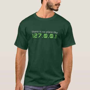Er is geen plek als 127.0.0.1 t-shirt