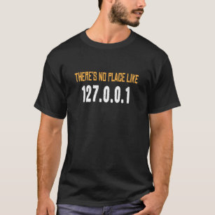 Er is geen plek zoals Computer Scientist Hacker T-shirt