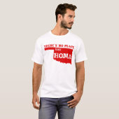 Er is geen plek zoals Homa Oklahoma T-shirt (Voorkant volledig)