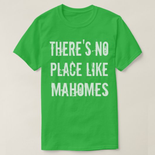 Er is geen plek zoals Mahomes T-shirt (Design voorkant)