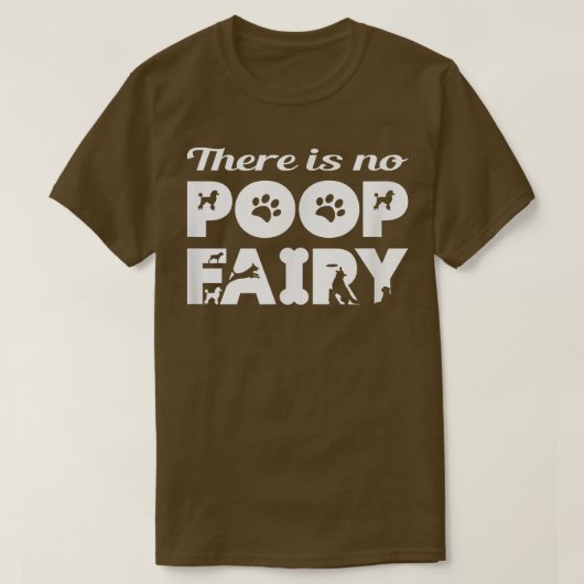 Er is geen Poop Fairy Funny T-shirt (Design voorkant)