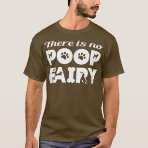 Er is geen Poop Fairy Funny T-shirt