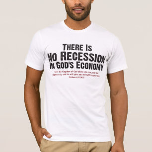 ER IS GEEN RECESSIE IN GOD'S ECONOMIE II T-SHIRT