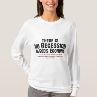 ER IS GEEN RECESSIE IN GOD'S ECONOMIE II T-SHIRT