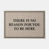 Er is geen reden om hier te zijn. deurmat (Voorkant)